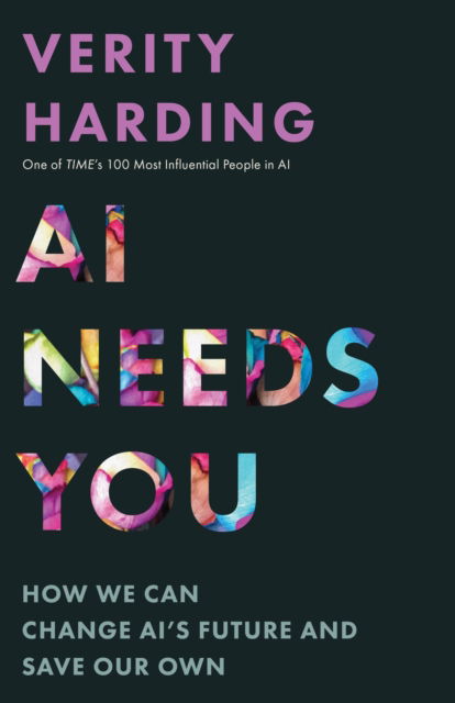 AI Needs You: How We Can Change AI's Future and Save Our Own - Verity Harding - Books - Princeton University Press - 9780691277479 - September 2, 2025