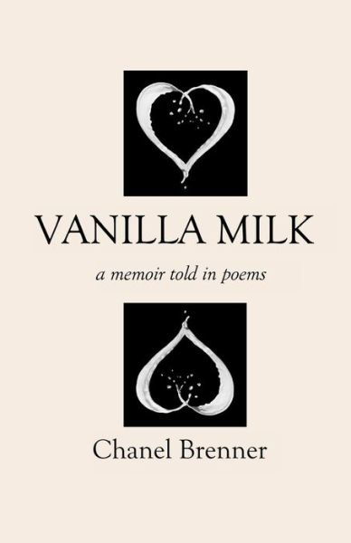 Cover for Chanel Brenner · Vanilla Milk: a Memoir Told in Poems (Pocketbok) (2014)