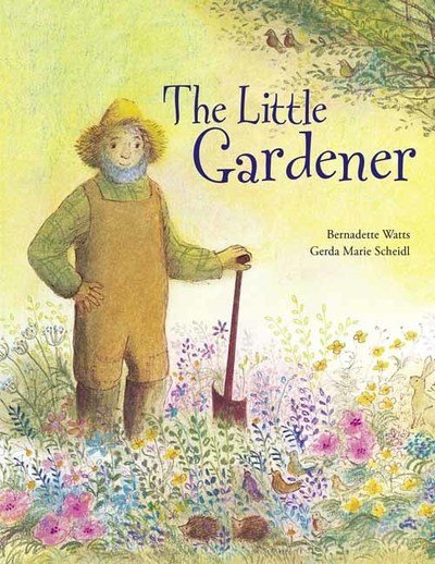Cover for Bernadette Watts · The Little Gardener (Hardcover Book) (2019)