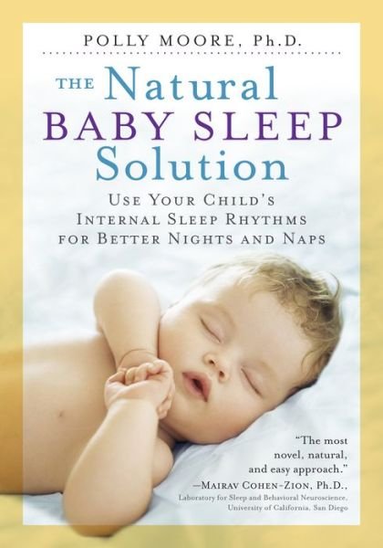 Cover for Polly Moore · The Natural Baby Sleep Solution: Use Your Child's Internal Sleep Rhythms for Better Nights and Naps (Taschenbuch) (2016)