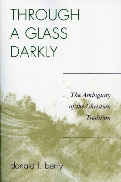 Cover for Donald L. Berry · Through a Glass Darkly: The Ambiguity of the Christian Tradition (Paperback Book) (2006)