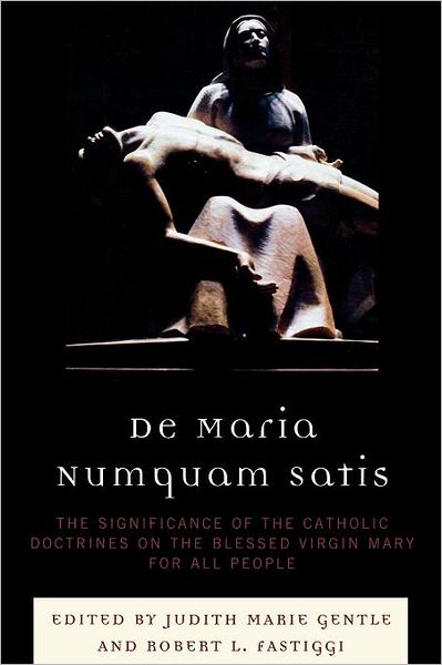 Cover for De Maria Numquam Satis: The Significance of the Catholic Doctrines on the Blessed Virgin Mary for All People (Paperback Book) (2009)