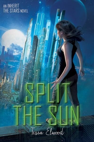 Cover for Tessa Elwood · Split the Sun: An Inherit the Stars Novel (Paperback Bog) (2016)