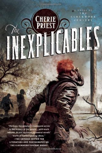 Cover for Cherie Priest · The Inexplicables: A Novel of the Clockwork Century - Clockwork Century (Paperback Book) (2012)