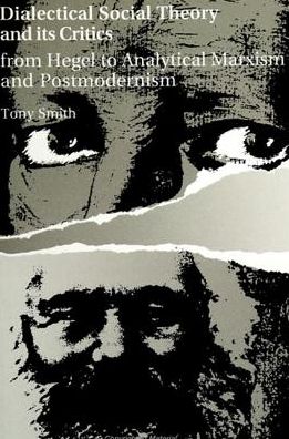 Dialectical Social Theory and Its Critics - Tony Smith - Books - State University of New York Press - 9780791410479 - December 24, 1992