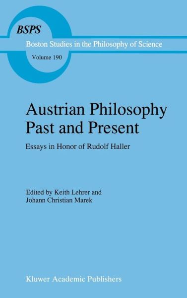 Austrian Philosophy Past and Present: Essays in Honor of Rudolf Haller - Boston Studies in the Philosophy and History of Science - - Books - Springer - 9780792343479 - November 30, 1996
