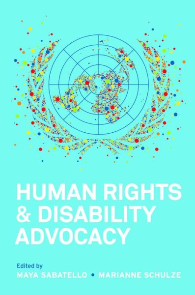 Cover for Maya Sabatello · Human Rights and Disability Advocacy - Pennsylvania Studies in Human Rights (Hardcover Book) (2013)