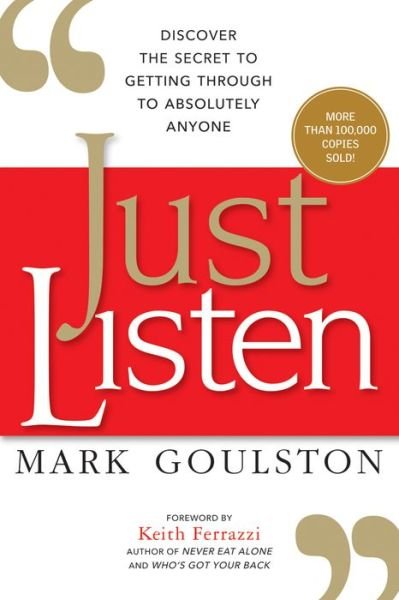 Cover for Goulston, Mark, M.D. · Just Listen: Discover the Secret to Getting Through to Absolutely Anyone (Paperback Bog) [Special edition] (2018)