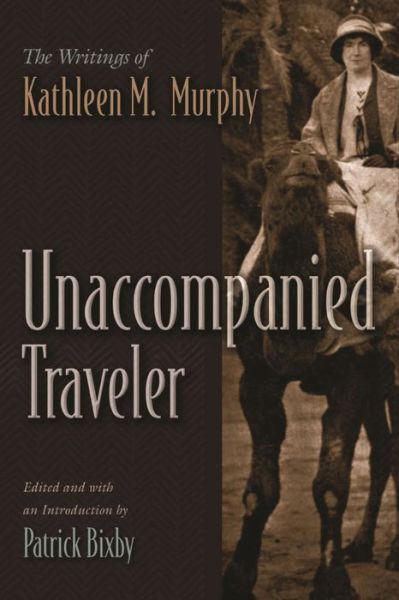 Cover for Unaccompanied Traveler: The Writings of Kathleen M. Murphy - Irish Studies (Hardcover Book) (2022)