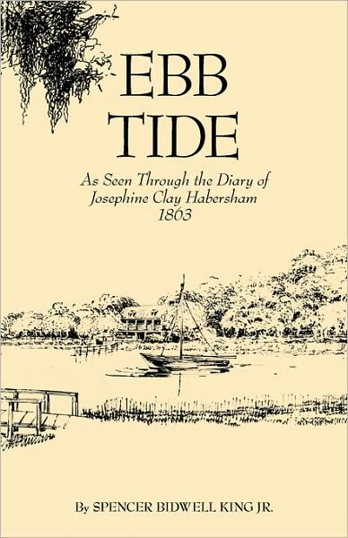 Cover for Josephine Clay Habersham · Ebb Tide: As Seen through the Diary of Josephine Clay Habersham, 1863 (Paperback Book) (2009)