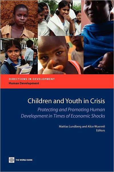 Cover for Mattias Lundberg · Children and Youth in Crisis: Protecting and Promoting Human Development in Times of Economic Shocks (Paperback Book) (2012)