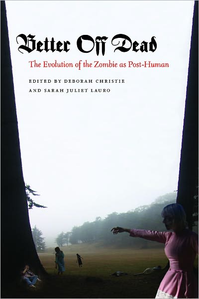 Cover for Sarah Juliet Lauro · Better Off Dead: The Evolution of the Zombie As Post-Human (Paperback Book) (2011)