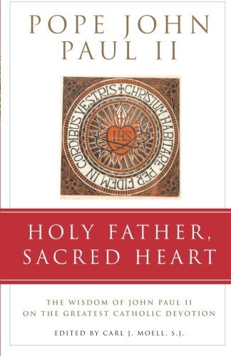 Holy Father, Sacred Heart: the Wisdom of John Paul II on the Greatest Catholic Devotion - Pope John Paul II - Bøger - The Crossroad Publishing Company - 9780824521479 - 1. august 2004
