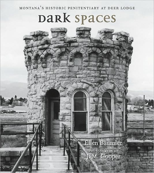 Cover for Ellen Baumler · Dark Spaces: Montana's Historic Penitentiary at Deer Lodge (Paperback Book) (2008)