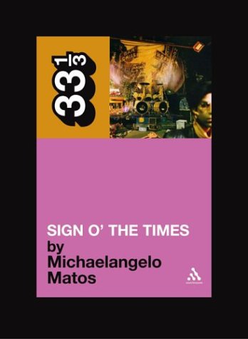 Cover for Michaelangelo Matos · Prince's Sign 'O' the Times - 33 1/3 (Paperback Book) (2004)