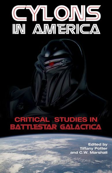 Cover for Tiffany Potter · Cylons in America: Critical Studies in Battlestar Galactica (Hardcover Book) (2008)