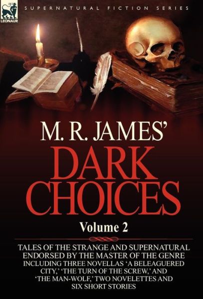 Cover for James, M R (King's College, Cambridge (Emeritus)) · M. R. James' Dark Choices: Volume 2-A Selection of Fine Tales of the Strange and Supernatural Endorsed by the Master of the Genre; Including Thre (Hardcover Book) (2011)