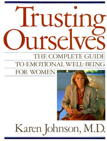 Cover for Karen Johnson · Trusting Ourselves: the Complete Guide to Emotional Well-being for Women (Paperback Book) (1994)