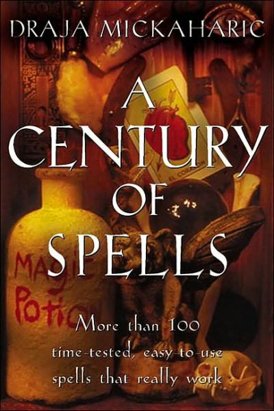 Cover for Draja Mickaharic · Century of Spells*: More Than 100 Time-Tested, Easy-to-Use Spells That Really Work (Paperback Book) (2001)