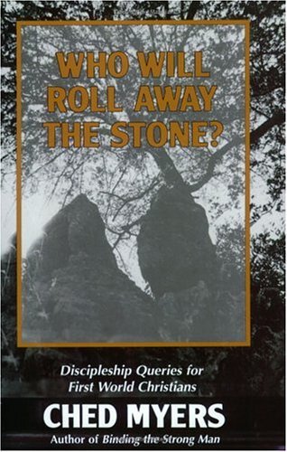 Cover for Ched Myers · Who Will Roll Away the Stone?: Discipleship Queries for First World Christians (Paperback Book) (1994)
