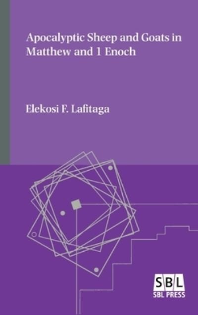 Cover for Elekosi F. Lafitaga · Apocalyptic Sheep and Goats in Matthew and 1 Enoch (Gebundenes Buch) (2022)