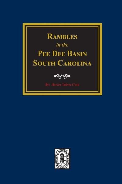 Cover for Harvey Toliver Cook · Rambles in the Pee Dee Basin S.C. (Hardcover Book) (2017)