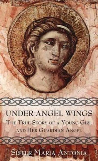 Cover for Maria Antonia · Under Angel Wings: The True Story of a Young Girl and Her Guardian Angel (Paperback Book) (2001)