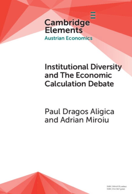 Cover for Aligica, Paul Dragos (University of Bucharest) · Institutional Diversity and The Economic Calculation Debate: The Feasibility Issue Revisited - Elements in Austrian Economics (Hardcover Book) (2025)