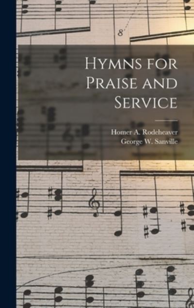 Cover for Homer a (Homer Alvan) 1 Rodeheaver · Hymns for Praise and Service (Hardcover Book) (2021)