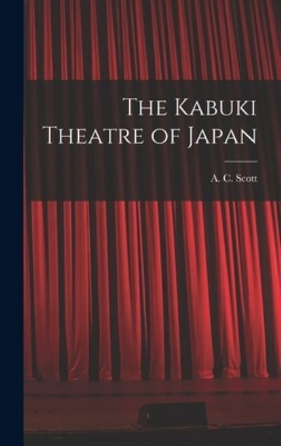 Cover for A C (Adolphe Clarence) 1909 Scott · The Kabuki Theatre of Japan (Innbunden bok) (2021)