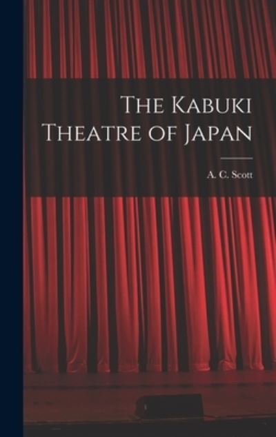 Cover for A C (Adolphe Clarence) 1909 Scott · The Kabuki Theatre of Japan (Hardcover bog) (2021)