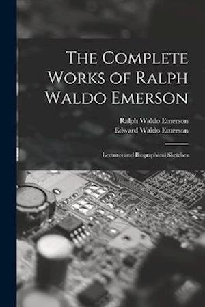 Cover for Ralph Waldo Emerson · Complete Works of Ralph Waldo Emerson (Bok) (2022)