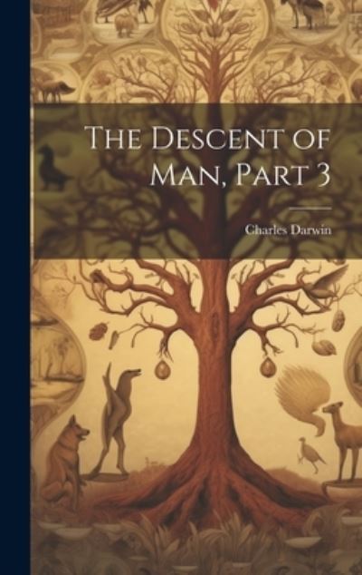 Descent of Man, Part 3 - Charles Darwin - Books - Creative Media Partners, LLC - 9781019410479 - July 18, 2023