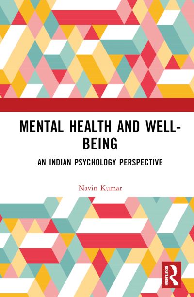 Cover for Navin Kumar · Mental Health and Well-being: An Indian Psychology Perspective (Hardcover Book) (2022)