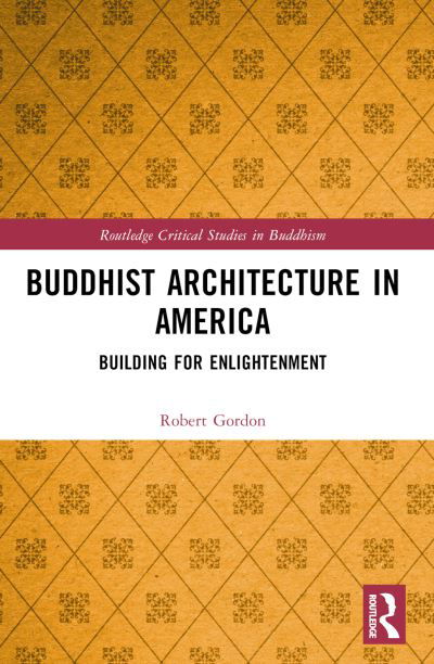 Cover for Robert Gordon · Buddhist Architecture in America: Building for Enlightenment - Routledge Critical Studies in Buddhism (Taschenbuch) (2024)