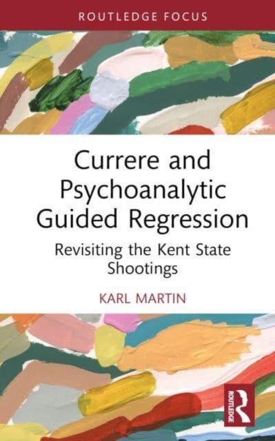 Cover for Karl Martin · Currere and Psychoanalytic Guided Regression: Revisiting the Kent State Shootings - Studies in Curriculum Theory Series (Gebundenes Buch) (2023)