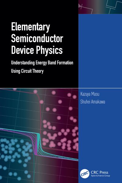 Cover for Masu, Kazuya (Tokyo Institute of Technology, Japan.) · Elementary Semiconductor Device Physics: Understanding Energy Band Formation Using Circuit Theory (Hardcover Book) (2024)