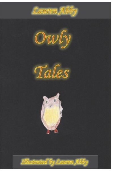 Owly Tales - Lauren Abby - Książki - Independently Published - 9781090514479 - 25 marca 2019