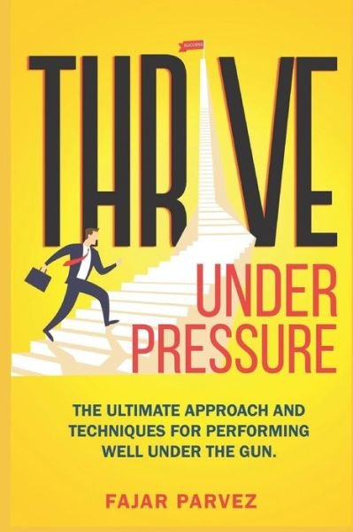 Cover for Fajar Parvez · Thrive Under Pressure (Paperback Book) (2019)