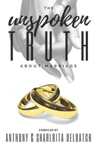 Cover for Anthony &amp; Sharlrita DeLoatch · The Unspoken Truth About Marriage (Paperback Book) (2019)