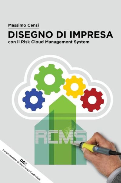 Cover for Massimo Censi · Disegno di Impresa con il Risk Cloud Management System (Paperback Book) (2019)