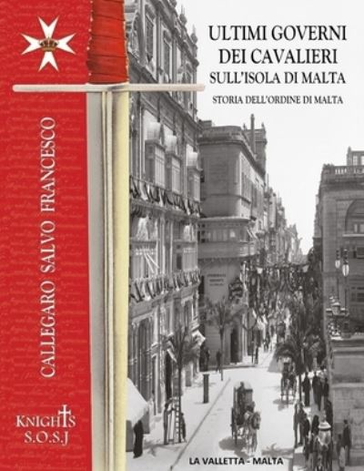 Cover for Salvo Francesco Callegaro · Ultimi Governi Dei Cavalieri Sull'Isola Di Malta (Book) (2020)