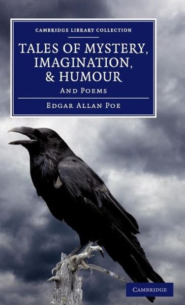 Cover for Edgar Allan Poe · Tales of Mystery, Imagination, and Humour: And Poems - Cambridge Library Collection - Fiction and Poetry (Hardcover bog) (2013)