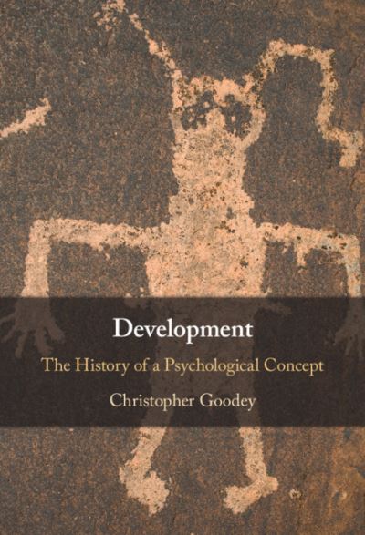 Cover for Goodey, Christopher (The Open University, Milton Keynes) · Development: The History of a Psychological Concept (Hardcover Book) (2021)