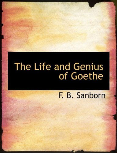 Cover for Franklin Benjamin Sanborn · The Life and Genius of Goethe (Paperback Book) (2009)