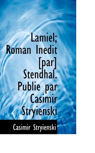 Cover for Casimir Stryienski · Lamiel; Roman in Dit [Par] Stendhal. Publi Par Casimir Stryienski (Paperback Book) (2009)