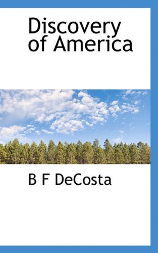 Discovery of America - B F Decosta - Livros - BiblioLife - 9781117800479 - 16 de dezembro de 2009