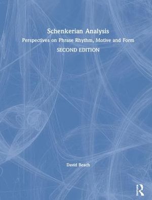 Cover for Beach, David (University of Toronto, Canada) · Schenkerian Analysis: Perspectives on Phrase Rhythm, Motive and Form (Hardcover Book) (2019)