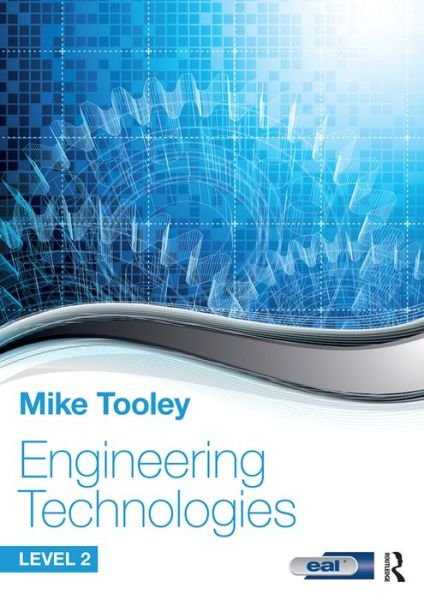 Engineering Technologies: Level 2 - Tooley, Mike (Brooklands College, UK) - Books - Taylor & Francis Ltd - 9781138674479 - September 29, 2016