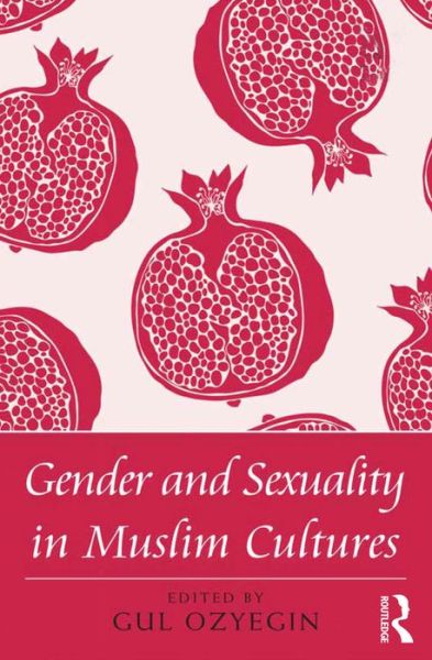 Cover for Gul Ozyegin · Gender and Sexuality in Muslim Cultures (Taschenbuch) (2016)